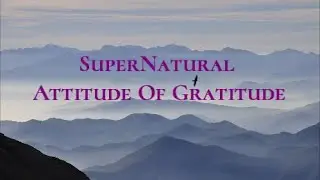 Supernatural Attitude Of Gratitude