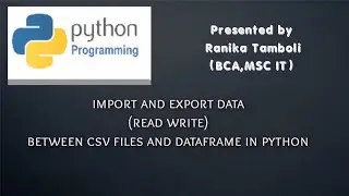 WORKING WITH CSV FILES (IMPORTING EXPORTING DATA BETWEEN CSV FILES AND DATAFRAME)