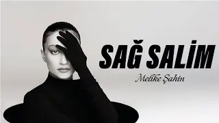 Melike Şahin - Sağ Salim (Official Lyric Video)