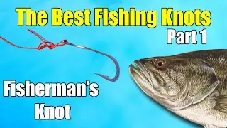 The Best Fishing Knots – Part 1 – Fisherman’s Knot - Improved Clinch Knot