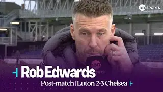 WE WERE REALLY BRAVE - Rob Edwards PROUD of his Luton team despite 3-2 defeat to Chelsea 🧡