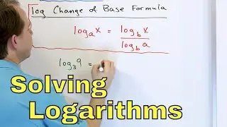 Logarithm Change of Base Formula & Solving Log Equations - Part 1 - [7]