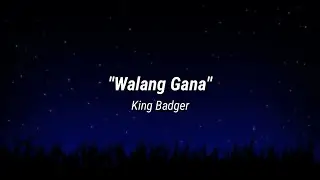 Walang Gana - King Badger [LYRICS]