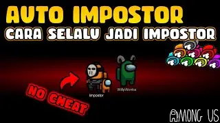 CARA UNTUK SELALU MENJADI IMPOSTOR DI AMONG US! | Among Us