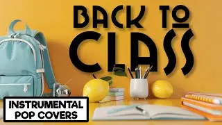 Back to Class Instrumental Playlist | Instrumental Study Music