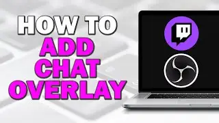 How to Add Twitch Chat Overlay in OBS Stream (Step by Step)