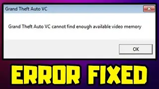 How to FIX GTA Vice City Cannot Find Enough Available Video Memory