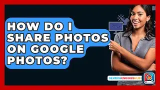 How Do I Share Photos On Google Photos? - SearchEnginesHub.com