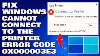 How To Fix Windows Cannot Connect To The Printer Error Code 0x000003e3 All Share/Network Printer