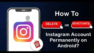 How to Deactivate or Delete Instagram Account Permanently on Android Phone | Android Data Recovery