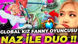 GLOBAL KIZ FANNY OYUNCUSU NAZ İLE DUO GİRDİM (HER MAÇ TAŞIYOR !!) Mobile Legends