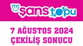 Şans Topu Çekiliş Sonuçları 7 Ağustos 2024