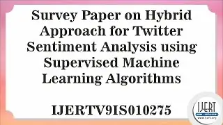 Survey Paper on Hybrid Approach for Twitter Sentiment Analysis using Supervised Machine Learning....