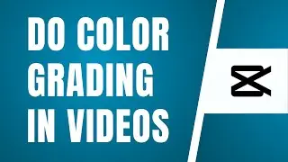 Color Grading Tutorial CapCut | How To Do Color Grading In Videos | CapCut Tutorials Ep