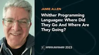 Whither Programming Languages: Where Did They Go And Where Are They Going? — Jamie Allen