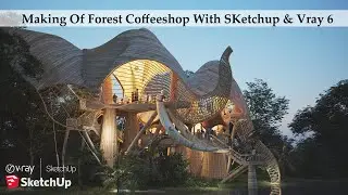 Making Of Forest Coffeeshop With Sketchup & Vray 6