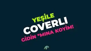 Yeşile Coverlı Gidin ...