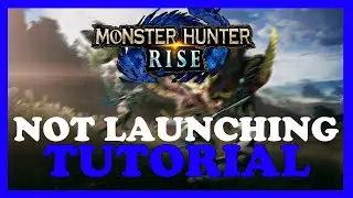 Monster Hunter Rise – Fix Not Launching – Complete Tutorial