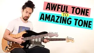 Awful Tone to Amazing Tone