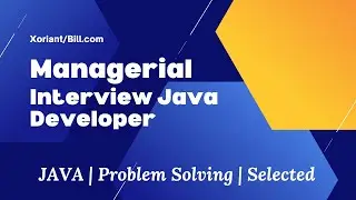 Live Xoriant Managerial Interview client Bill.com | Problem Solving for Java Developers| Selected