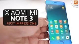 Xiaomi Mi Note 3: First Look | Hands on | Launch