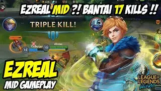 TUTORIAL EZREAL MID, BANTAI 17 KILL GAK ADA AMPUN | LEAGUE OF LEGENDS WILD RIFT INDONESIA