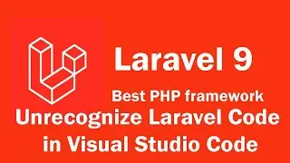 Fix: How to fix unrecognize Laravel Code  in Visual Studio Code/ install Laravel extension pack