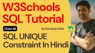 W3Schools SQL Tutorial | Class 46. W3Schools SQL UNIQUE Constraint By Sandeep Dalal CSE