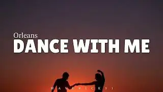 Dance With Me (LYRICS) by Orleans ♪