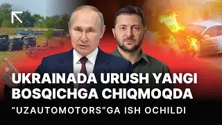 Ukrainada urush kattalashadi | UZAVTOMOTORSga ish ochildi