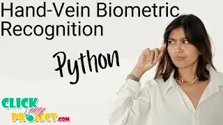 Python Image Processing - Hand-Vein Biometric Recognition - ClickMyProject