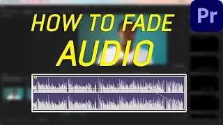 How to Fade Audio in Premiere Pro: A Quick Tutorial
