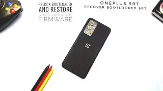 How to flash stock OxygenOS and Relock bootloader OnePlus 9RT: Unbrick, downgrade OnePlus 9RT!
