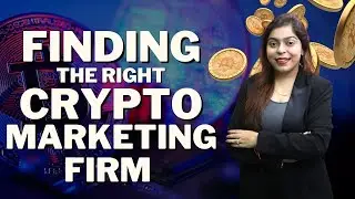 How to Choose the Right Crypto Marketing Agency For Your Project | Step-by-Step Guide