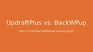 UpdraftPlus vs. BackWPup: Which is the best WordPress backup plugin?