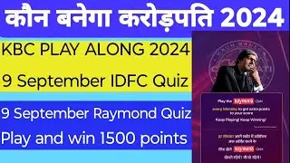 KBC 9 September 2024 IDFC Daily Quiz & Raymond Quiz Answer | KBC Raymond Quiz Answer Win 1500 Points