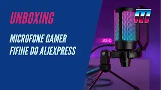 Microfone Gamer FIFINE do ALIEXPRESS Vale a Pena? Melhor CUSTO BENEFÍCIO? | UNBOXING e REVIEW AW616