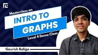 Intro to Graphs | Gaurish Baliga | Level 4 | TLE Eliminators