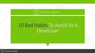 10 Bad Habits To Avoid As A Developer