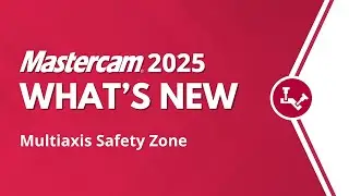 Improvements to Multiaxis Safety Zone | What's New for Mastercam 2025