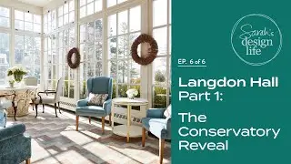 Langdon Hall, Part 1: The Conservatory Reveal! (Ep. 6)