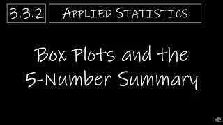 Statistics - 3.3.2 Box Plots and the 5-Number Summary