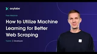 How to Utilize Machine Learning for Better Web Scraping | A Free Webinar