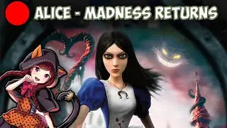 Девушка проходит Alice - Madness Returns с ножечками ♥ #1