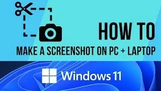 How To Make A Screenshot On Windows 11 PC + Laptop 2023