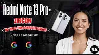 Redmi Note 13 Pro+_ZIRCON__ China To Global _ Locked_Bootloader _Support All MIUI