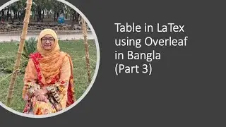 Table in LaTex using Overleaf - in Bangla (Part 3)