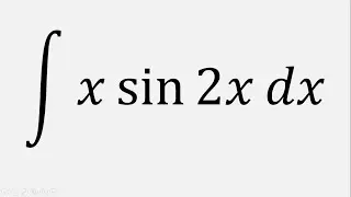 Integration by parts: Integral of x sin 2x dx