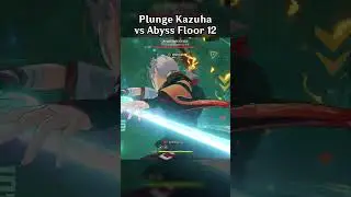 PLUNGE KAZUHA VS ABYSS FLOOR 12