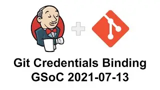 GSoC 2021 Git credentials binding 2021 07 13